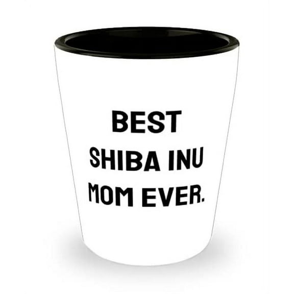 Best Shiba Inu Mom Ever. Shot Glass, Shiba Inu Dog Ceramic Cup, Best Gifts For Shiba Inu Dog