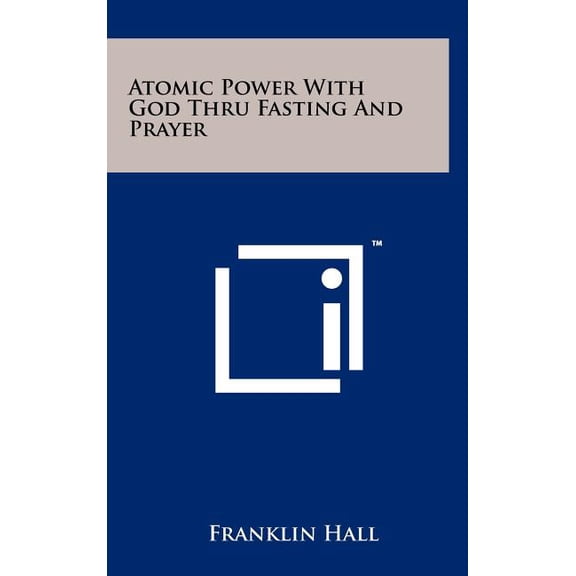 Atomic Power With God Thru Fasting And Prayer, (Hardcover)