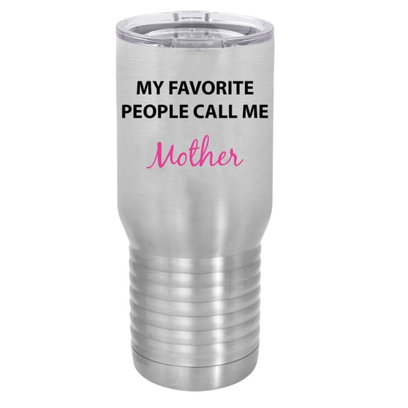 My Favorite People Call Me Mother Silver Stainless Steel Vacuum Insulated 20 Oz Travel Tumbler Coffee Mug with Clear Lid, Silver