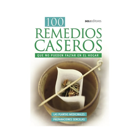 100 Remedios Caseros: que no pueden faltar en el hogar (Paperback)