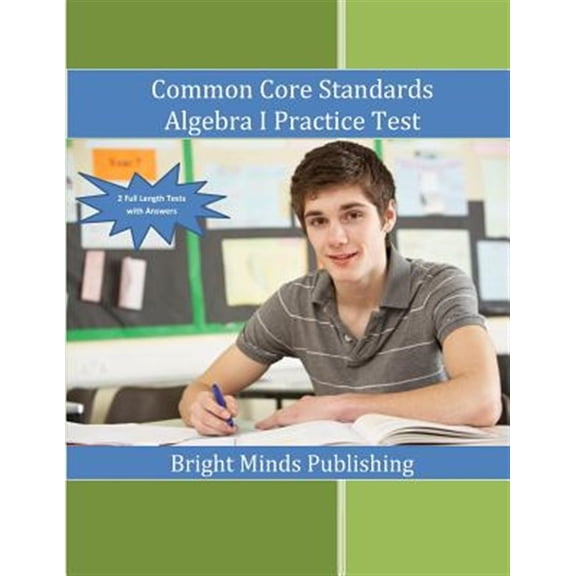 Pre-Owned Common Core Standards Algebra I Practice Tests (Paperback) by Bright Minds Publishing