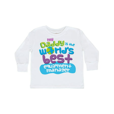 World's Best Equipment Manager Daddy Toddler Long Sleeve