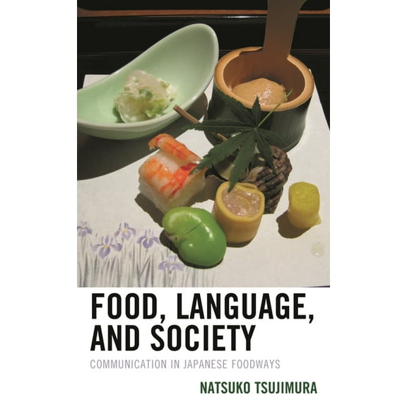 Food, Language, and Society: Communication in Japanese Foodways, (Hardcover)