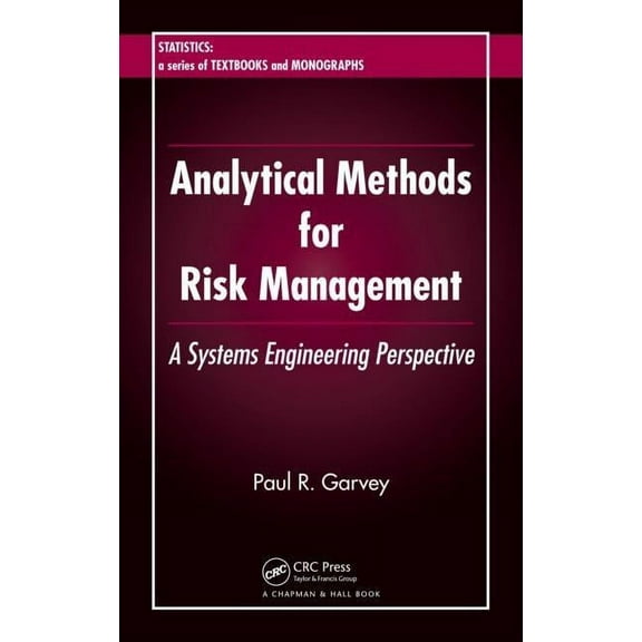 Statistics: A Textbooks and Monographs Analytical Methods for Risk Management: A Systems Engineering Perspective, (Hardcover)