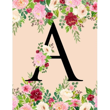 Girls Journals Monogrammed Notebooks: A: Initial a Monogram Journal for Women Girls Teens Pink Floral Monogrammed Notebook 120 Pages Large (8.5 X 11) College Ruled Lined Diary Softbound Cover (Paperback) ()