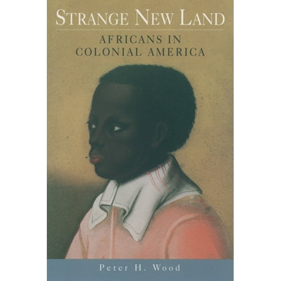 Pre-Owned Strange New Land: Africans in Colonial America (Paperback) 0195158237 9780195158236