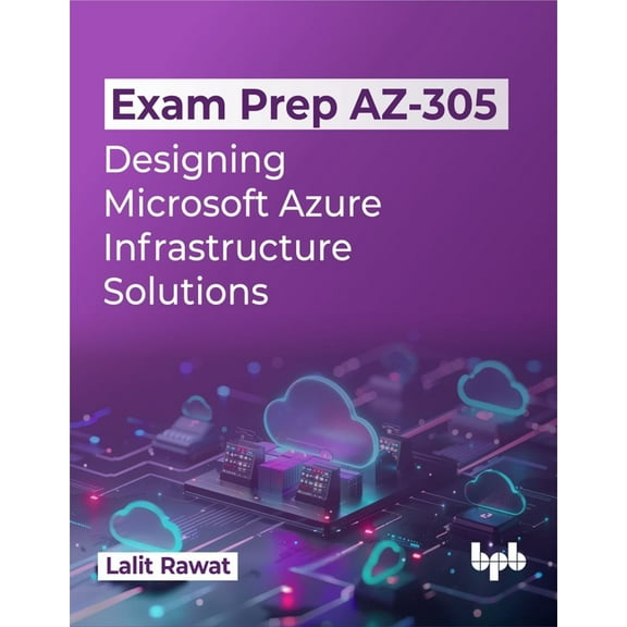 Exam Prep AZ-305: Designing Microsoft Azure Infrastructure Solutions (English Edition), (Paperback)