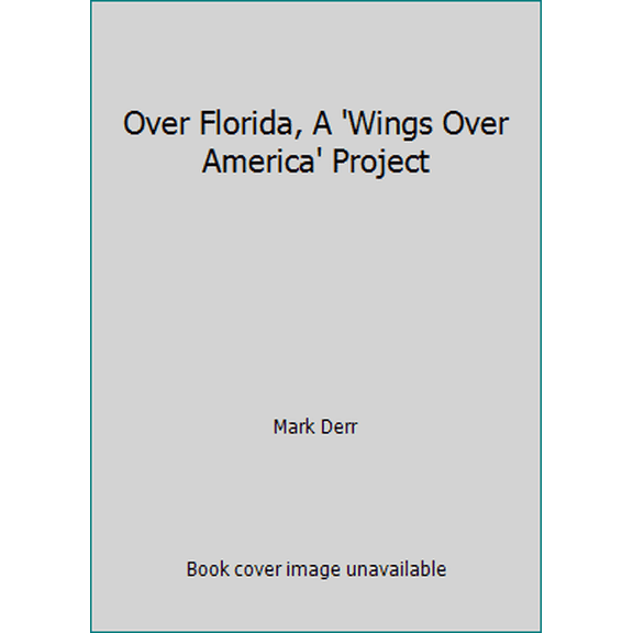 Pre-Owned Over Florida, A 'Wings Over America' Project (Hardcover) 1887451226 9781887451222