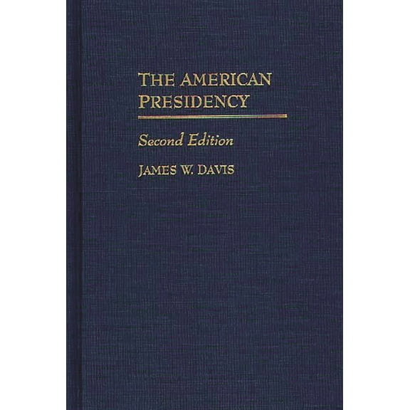 The American Presidency: Second Edition, (Hardcover)