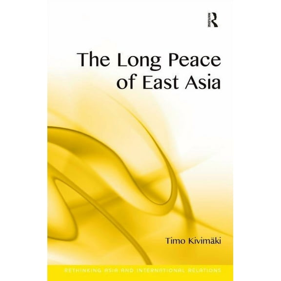 Rethinking Asia and International Relati The Long Peace of East Asia, (Hardcover)