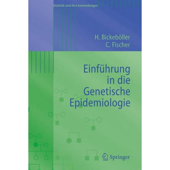 Statistik Und Ihre Anwendungen EinfÃ¼hrung in Die Genetische Epidemiologie, (Paperback)