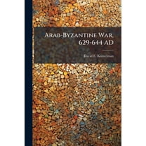 Arab-Byzantine War, 629-644 AD, (Paperback)