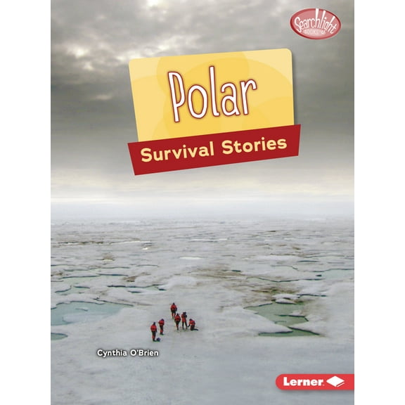 Searchlight Books (Tm) -- Survival Stori Polar Survival Stories, (Paperback)
