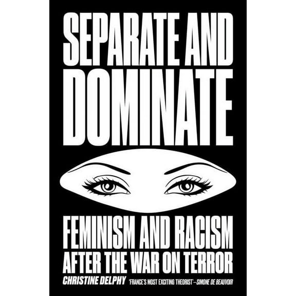 Separate and Dominate : Feminism and Racism after the War on Terror (Paperback)