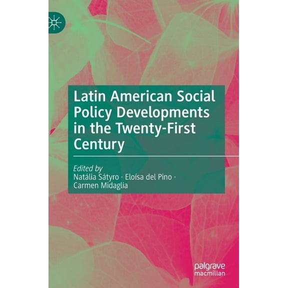 Latin American Social Policy Developments in the Twenty-First Century, (Hardcover)