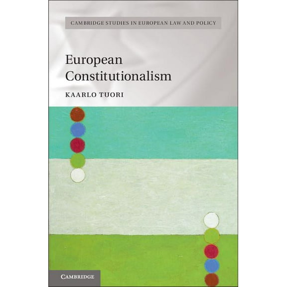 Cambridge Studies in European Law and Po European Constitutionalism, (Hardcover)