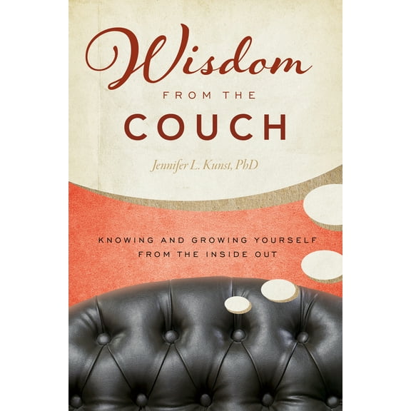 Pre-Owned Wisdom from the Couch: Knowing and Growing Yourself from the Inside Out (Paperback) 1937612619 9781937612610