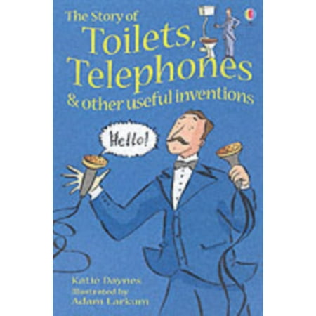 The Story of Toilets Telephones and Other Useful Inventions: Gift Edition (Young reading) (Best Toilet Reading Material)