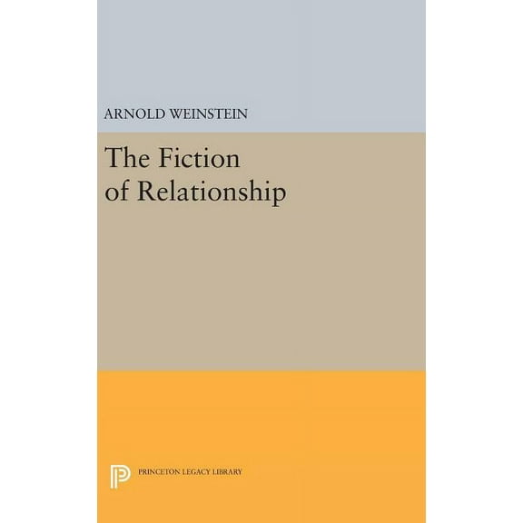 Princeton Legacy Library The Fiction of Relationship, Book 930, (Hardcover)