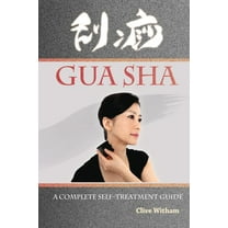 Gua Sha: A Complete Self-treatment Guide, (Paperback)