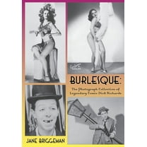 Burlesque: The Photograph Collection of Legendary Comic Dick Richards, (Paperback)