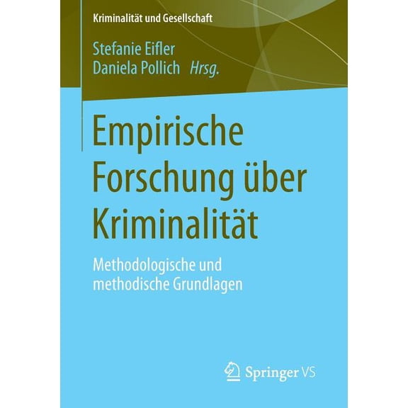 KriminalitÃ¤t Und Gesellschaft Empirische Forschung Ãber KriminalitÃ¤t: Methodologische Und Methodische Grundlagen, (Paperback)
