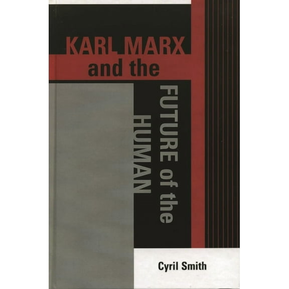 The Raya Dunayevskaya Marxism and Humani Karl Marx and the Future of the Human, (Hardcover)