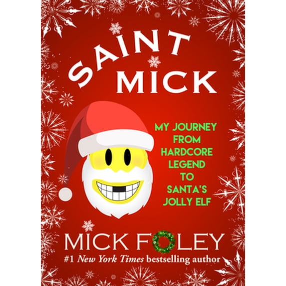 Pre-Owned Saint Mick: My Journey from Hardcore Legend to Santa's Jolly Elf (Hardcover) 1943818754 9781943818754