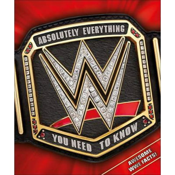 Pre-Owned WWE Absolutely Everything You Need to Know (Hardcover) 1465463615 9781465463616