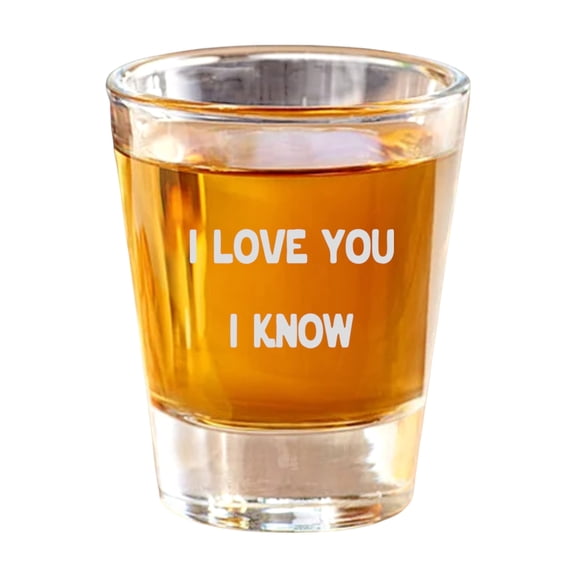 2oz I love you I know Shot Glass