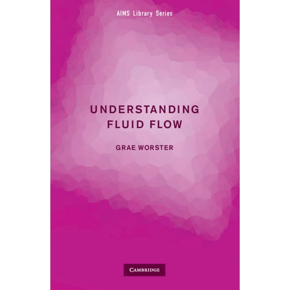 Aims Library of Mathematical Sciences Understanding Fluid Flow, (Paperback)