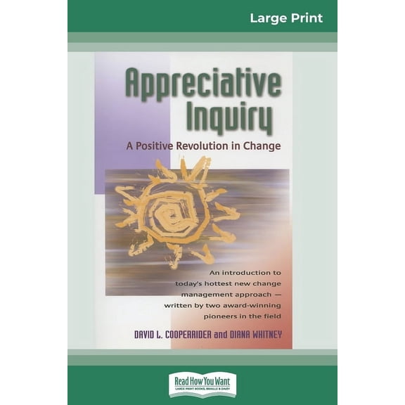 Appreciative Inquiry: A Positive Revolution in Change (16pt Large Print Edition), (Paperback)