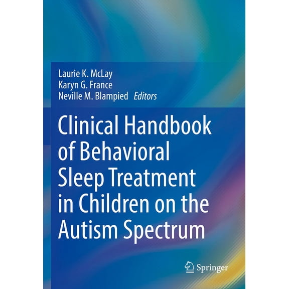 Clinical Handbook of Behavioral Sleep Treatment in Children on the Autism Spectrum, (Paperback)