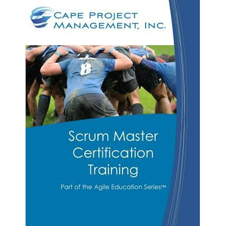 Scrum Master Certification Training : Participant Guide for Scrum Master Certification (Best Scrum Master Certification)