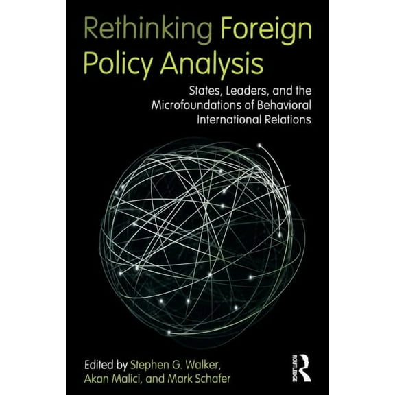 Role Theory and International Relations Rethinking Foreign Policy Analysis: States, Leaders, and the Microfoundations of Behavioral International Relations, (Paperback)