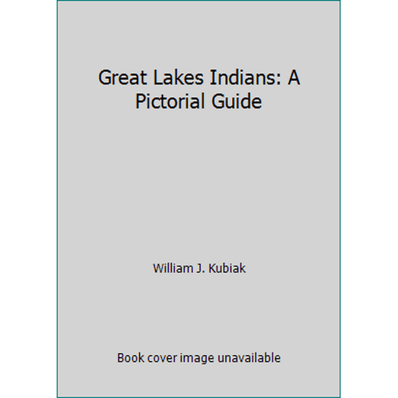 Pre-Owned Great Lakes Indians: A Pictorial Guide (Hardcover) 0801053056 9780801053054