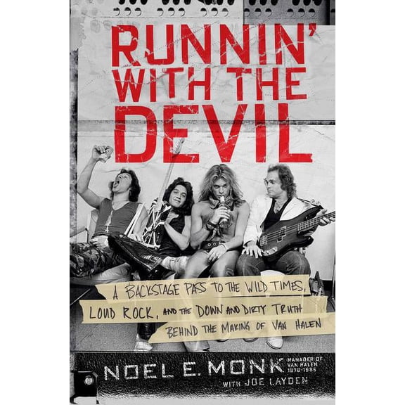 Runnin' with the Devil: A Backstage Pass to the Wild Times, Loud Rock, and the Down and Dirty Truth Behind the Making of Van Halen