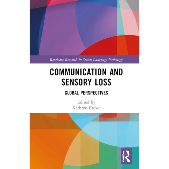 Routledge Research in Speech-Language Pa Communication and Sensory Loss: Global Perspectives, (Hardcover)
