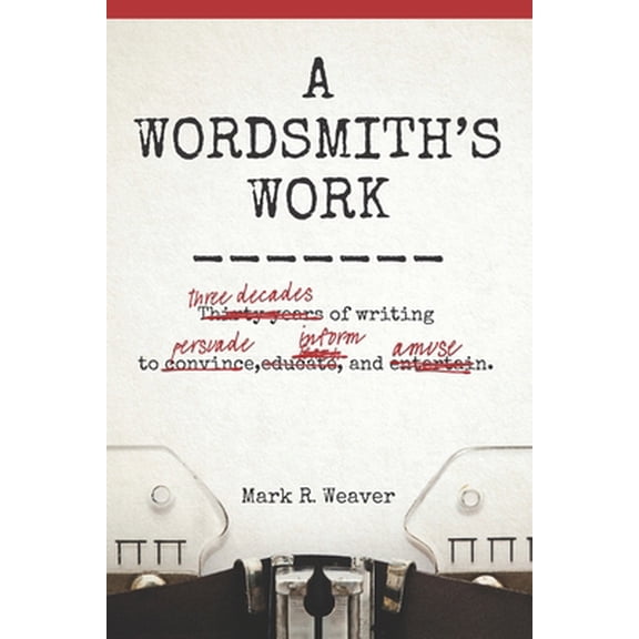 Pre-Owned A Wordsmith's Work (Paperback) by Mark R Weaver Esq