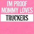 thumbnail image 2 of CafePress - I'm Proof Mommy Loves Truckers - Cute Infant Bodysuit Baby Romper - Size Newborn - 24 Months, 2 of 3
