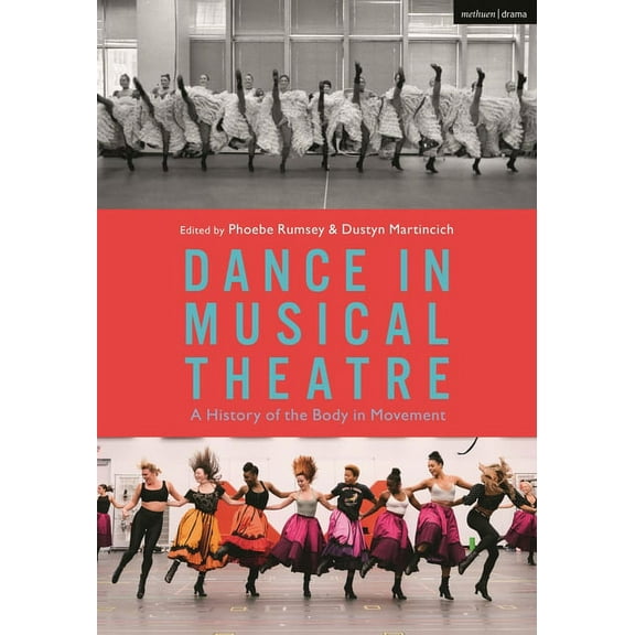 Dance in Musical Theatre: A History of the Body in Movement, (Hardcover)