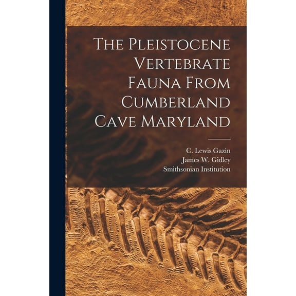 The Pleistocene Vertebrate Fauna From Cumberland Cave Maryland, (Paperback)