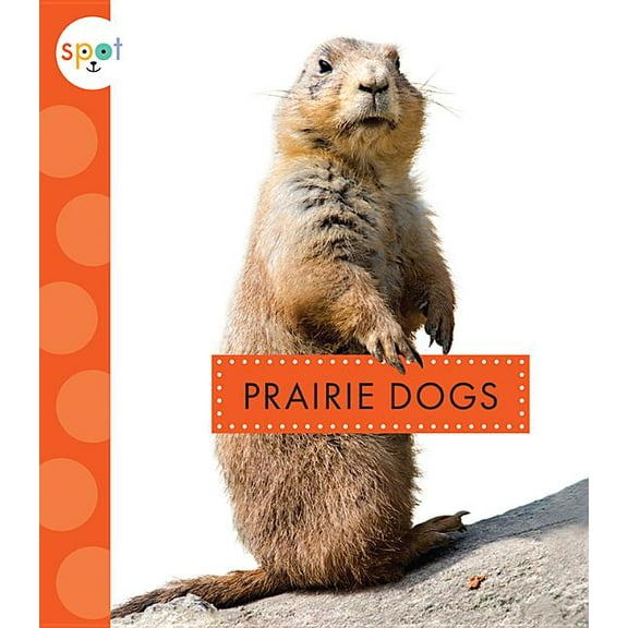 Spot Backyard Animals: Prairie Dogs (Paperback)