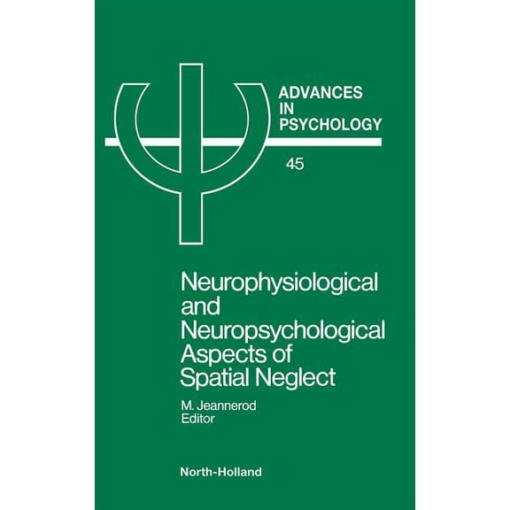 North-Holland Mathematics Studies Neurophysiological & Neuropsychological Aspects of Spatial Neglect, Book 45, (Hardcover)