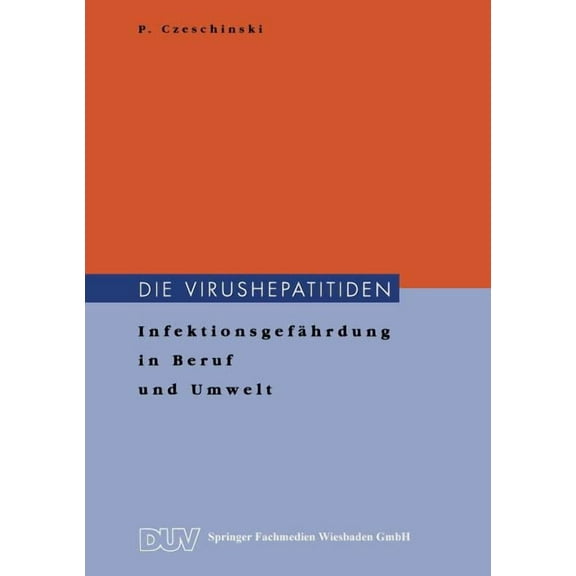 Die Virushepatitiden: InfektionsgefÃ¤hrdung in Beruf Und Umwelt, (Paperback)