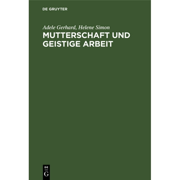 Mutterschaft Und Geistige Arbeit: Eine Psychologische Und Soziologische Studie Auf Grundlage Einer Internationalen Erheb, (Hardcover)