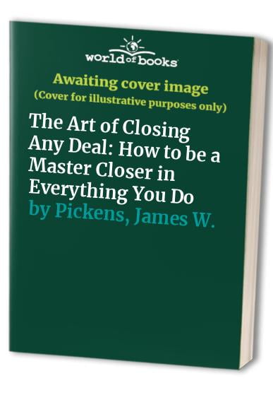 Pre-Owned The Art of Closing Any Deal: How to Be a Master Closer in Every Thing You Do (Paperback) 0446390984 9780446390989