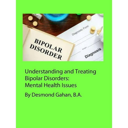 Understanding And Treating Bipolar Disorders: Mental Health Issues - (Best Way To Treat Bipolar)