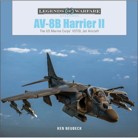 Legends of Warfare: Aviation Av-8b Harrier II: The US Marine Corps' Vstol Jet Aircraft, Book 52, (Hardcover)