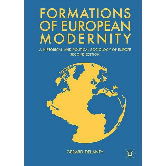 Formations of European Modernity: A Historical and Political Sociology of Europe, (Paperback)